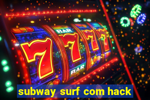 subway surf com hack